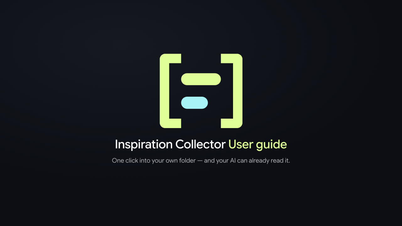 Tutorial cover: the Inspiration Collector mark, the title “Inspiration Collector User guide” and the line “One click into your own folder, and your AI can already read it.”
